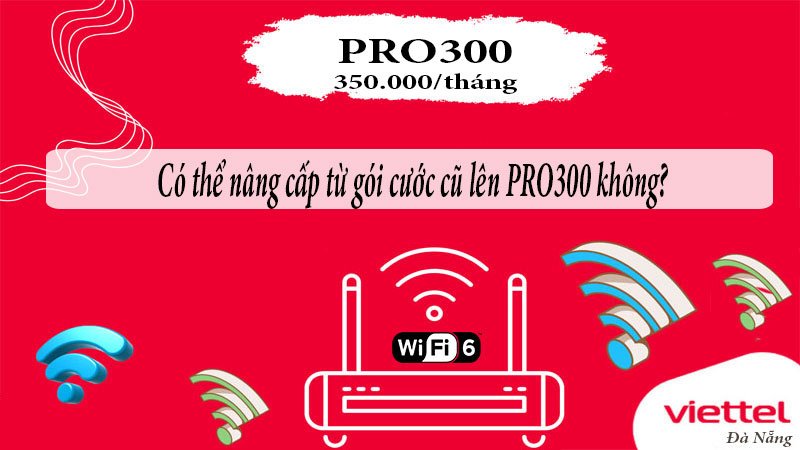 co-the-nang-cap-tu-goi-cuoc-cu-len-pro300-khong-1