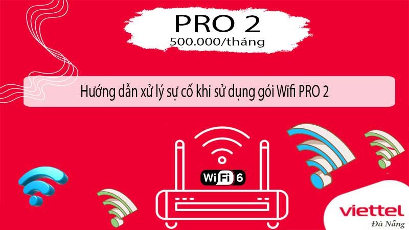 huong-dan-xu-ly-su-co-khi-su-dung-goi-wifi-pro-2